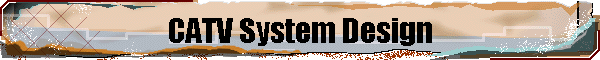 CATV System Design