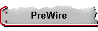 PreWire